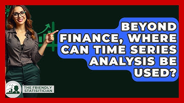 Beyond Finance, Where Can Time Series Analysis Be Used? - The Friendly Statistician