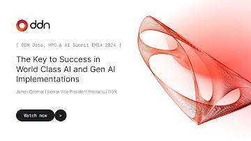 The Key to Success in World Class AI and Gen AI Implementations - James Coomer, DDN