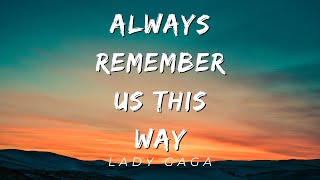Vignette de la vidéo "Lady Gaga - Always Remember Us This Way (Lyrics)"