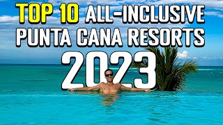Top 10 All-Inclusive Resorts in PUNTA CANA 2023