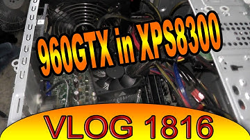 Upgrading the XPS8300 with GTX960 4GB Video Card