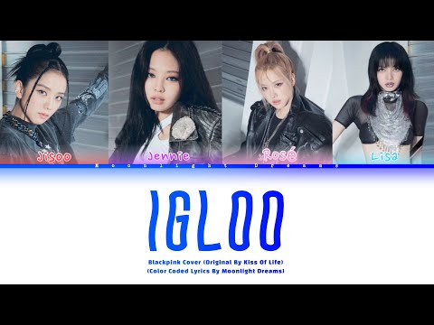 How Would Blackpink Sing Igloo Original By Kiss Of Life Cover Blackpink Igloo Kpop Kissoflife 