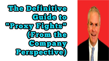 The Definitive Guide to "Proxy Fights" (From the Company Perspective)