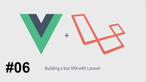 [Project] Xây dựng ứng dụng web hoàn chỉnh với Laravel Vue - REST API