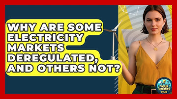 Why Are Some Electricity Markets Deregulated, And Others Not? - Your Utilities Hub