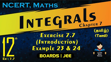 INTEGRALS |Exercise 7.7 introduction | Example 23 and 24 | Ch 7 | Class 12 | NCERT | Maths