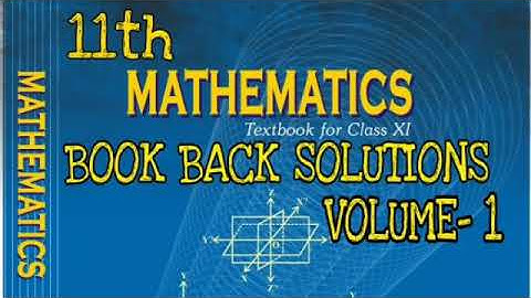 11 th MATHS BOOK BACK SOLUTIONS FOR VOLUME-- 1