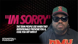 PEOPLE INTENTIONALLY PROVOKE YOU & COOL YOU OFF WITH "IM SORRY"