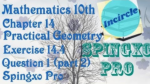 Chapter 14 | Practical Geometry | Ex 14.4 | Q1 (part 2 Incircle) | Class 9 &10 Maths | #spingxopro