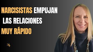 EL NARCISISTA EMPUJA LA RELACIÓN MUY RÁPIDO: INTIMIDAD PRECIPITADA