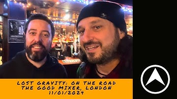 LOST GRAVITY: On The Road - The Good Mixer, London 11/01/2024