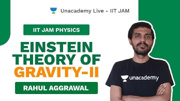 Einstein Theory of Gravity-II| Live with Rahul | JAM PHYSICS | Unacademy Live