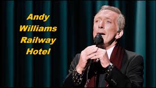 Andy Williams......Railway Hotel..