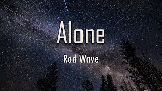 Rod Wave - Alone (Lyrics) | Uh, you ever feel like you worthless Like you ain't worth s**t