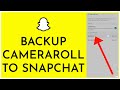 How To Backup Your Camera Roll On Snapchat (2023)