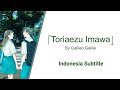 「Sub Indo」 "Toriaezu Imawa" By Galileo Galilei