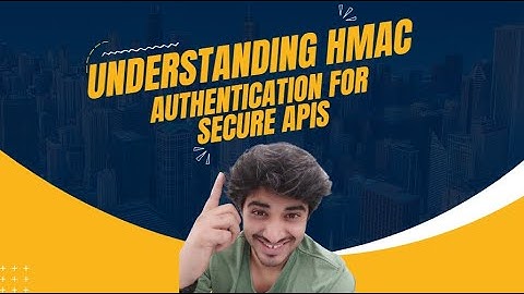 Understanding HMAC Authentication for Secure APIs