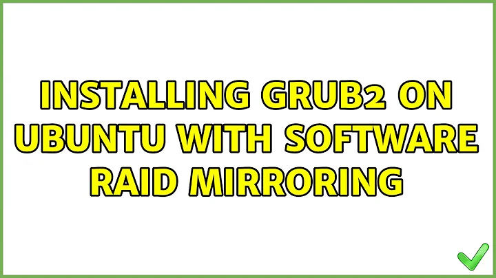 Installing grub2 on ubuntu with software raid mirroring (3 Solutions!!)