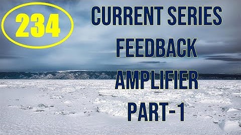 ElexCkts | Lecture-234 | Current Series Feedback Amplifier Part-1