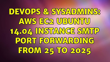 DevOps & SysAdmins: AWS EC2 Ubuntu 14.04 Instance smtp port forwarding from 25 to 2025