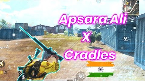Apsara Ali x Cradles PUBG MONTAGE - Samsung A3,A5,A6,A7,J2,J5,J7,S5,S6,S7,59,A10,A20,A30,A50,A70