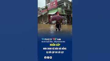 KHẨN CẤP: Lũ Lụt Cô Lập Hơn 2000 Hộ Dân Đà Nẵng! | Bảo hiểm PJICO