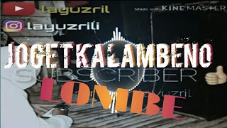 JOGET KALAMBENO LOMBE FULL-BY-ISRAN-ANQARLAT||2019