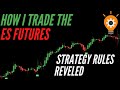 My Simple Strategy to trade the ES Futures ( All rules reveled)