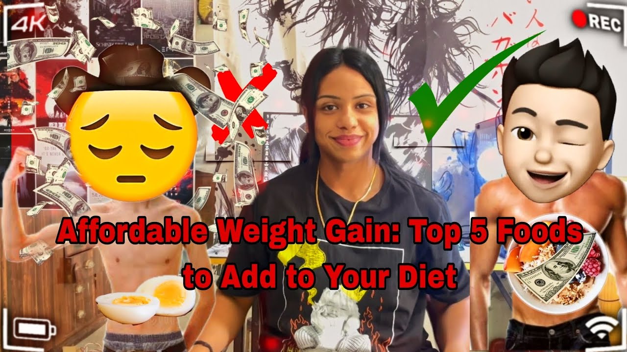 Affordable Weight Gain: Top 5 Foods to Add to Your Diet - YouTube