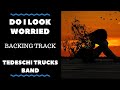 Do I Look Worried - Backing Track - Tedeschi Trucks Band