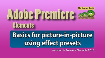Premiere Elements - Basics for picture in picture using presets