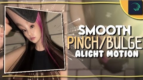 SMOOTH PINCH/BULGE TRANSITION | ALIGHT MOTION TUTORIAL