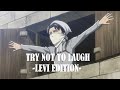 Attack On Titan Try Not To Laugh - Levi Edition