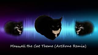 Maxwell the Cat Theme (ArtZone Remix)