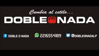 Video thumbnail of "DOBLE O NADA Cumbia - Volverás"