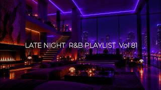 【𝐏𝐥𝐚𝐲𝐥𝐢𝐬𝐭】Chill R&B Mellow Mix Quiet Relax Night | Bedroom Rnb Chill music | Smooth Slowjam 🌃 Vol.81