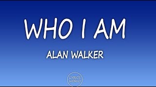 Alan Walker Who I Am Lyrics