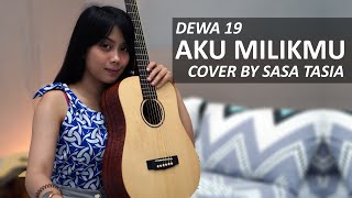 AKU MILIKMU - DEWA 19 COVER BY SASA TASIA