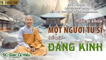Điều gì khiến một người tu sĩ trở nên đáng kính? - Kinh Trung Bộ 150 - SC. Giác Lệ Hiếu