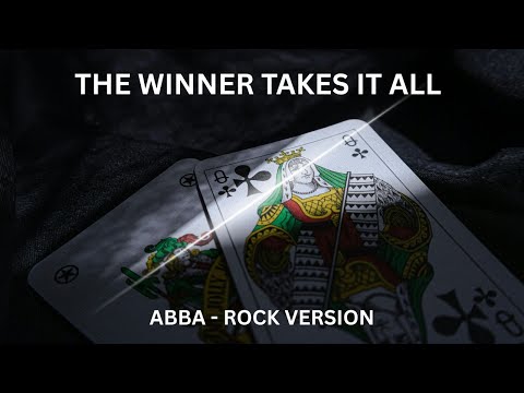 THE WINNER TAKES IT ALL ABBA ROCK VERSION