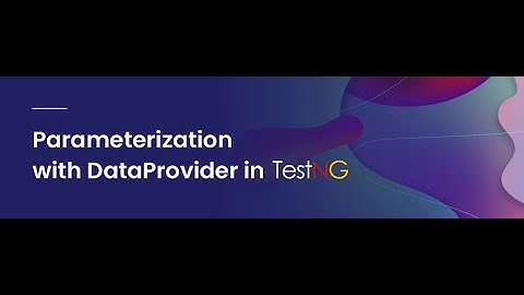 Paramiterization in TestNG with dataprovider/TestNG part3