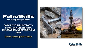 PetroSkills: Basic Petroleum Geology – Phases of Conventional Exploration and Development Core