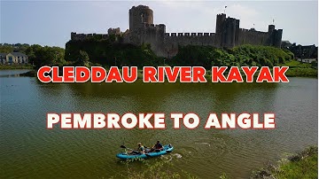 CLEDDAU RIVER KAYAK - PEMBROKE TO ANGLE