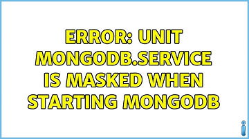 error: Unit mongodb.service is masked when starting mongodb (2 Solutions!!)