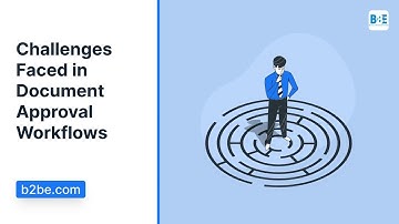 Challenges Faced in Document Approval Workflows | B2BE