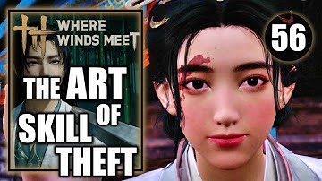 Where Winds Meet - The Art of Skill Theft - Gameplay Walkthrough Part 56