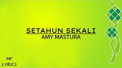 Amy Mastura - Setahun Sekali (Lirik)  - Durasi: 4:08. 