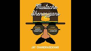 Mustache Shenanigans: Making Super Troopers and Other Adventures in Comedy Audiobook