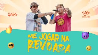 @LuccaeMateusOficial  - Me Jogar na Revoada (Lyric)