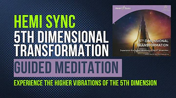 HEMI-SYNC 🔶 5th Dimensional Transformation Guided Meditation 🔶 Activate 12 Strands of DNA